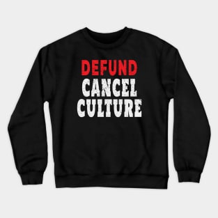 Defund Cancel Culture Politically Incorrect Funny Crewneck Sweatshirt